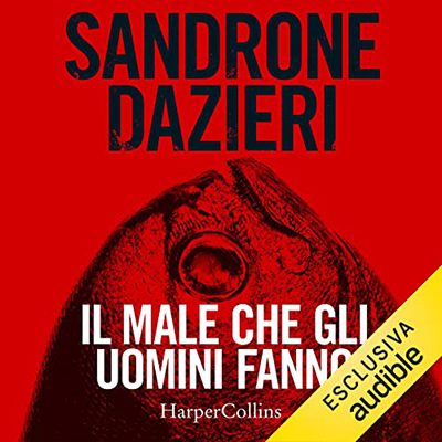 Sandrone Dazieri - Il male che gli uomini fanno (2023) (mp3 - 128 kbps)