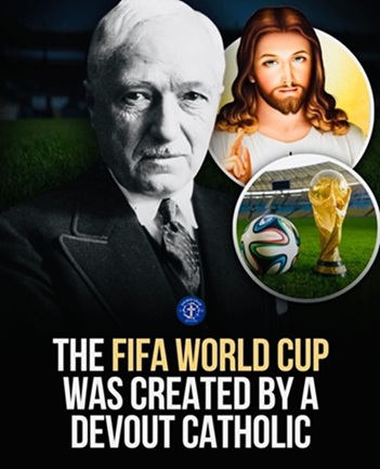 I Mondiali FIFA sono stati creati da un cattolico devoto