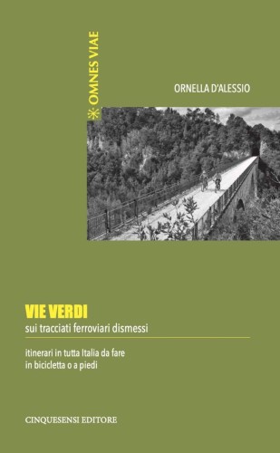 Ornella D’Alessio - Vie verdi. Sui tracciati ferroviari dismessi (2021)