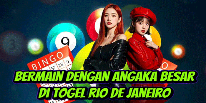 Bermain Dengan Angaka Besar Di Togel Rio De Janeiro