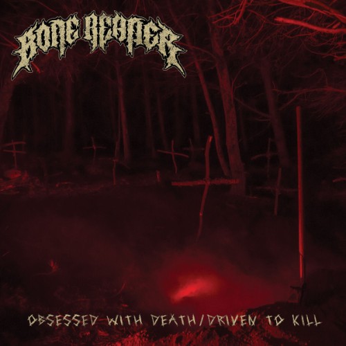 Bone Reaper - Obsessed With Death/Driven To Kill (2026) FLAC