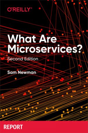 What Are Microservices?, 2nd Edition