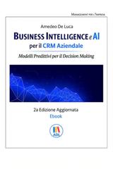 Amedeo De Luca – Business Intelligence e AI per il CRM Aziendale. Modelli Predittivi per il Decision Making (2026)