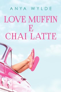 Anya Wylde - Love muffin e chai latte (2024)