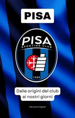 Vibrazioni Digitali – Pisa Sporting Club. Dalle origini del club ai nostri giorni (2026)