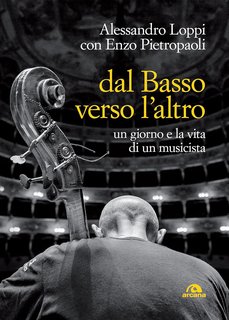 Enzo Pietropaolo, Alessandro Loppi - Dal basso verso l'altro. Un giorno e la vita di un musicista (2024)