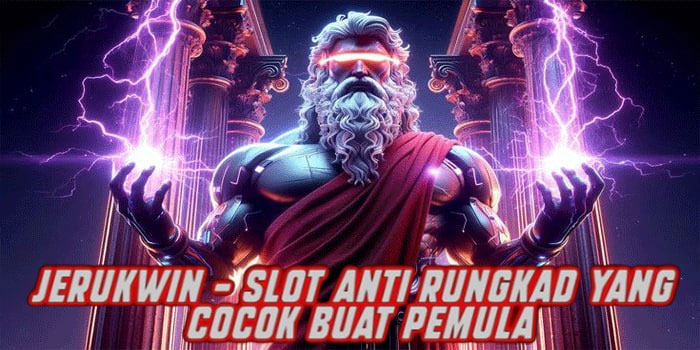 JERUKWIN – Slot Anti Rungkad yang Cocok Buat Pemula