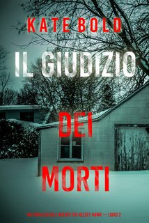 Kate Bold - Il giudizio dei morti. Un thriller FBI con Kelsey Hawk FBI Vol. 2 (2024)