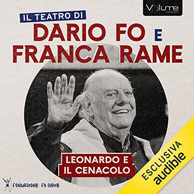 Dario Fo, Franca Rame - Leonardo e il Cenacolo - Lezione spettacolo (2023) (mp3 - 128 kbps)