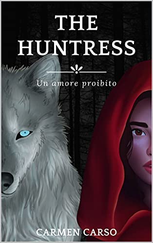 Carmen Carso – The Huntress. Un amore proibito (2021)