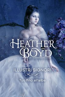 Heather Boyd - Tuo fino all'alba (Illustri Signori Vol. 19) (2025)