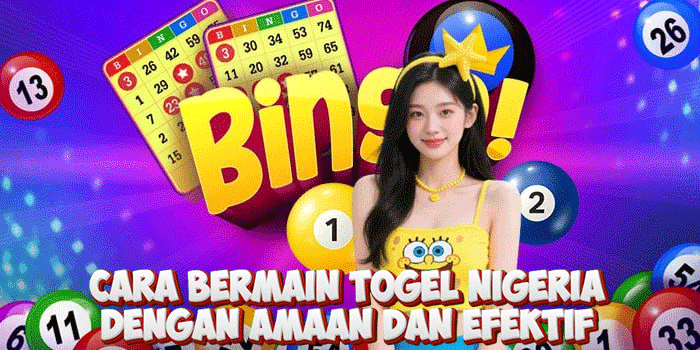 Cara Bermain Togel Nigeria Dengan AmaAn Dan Efektif