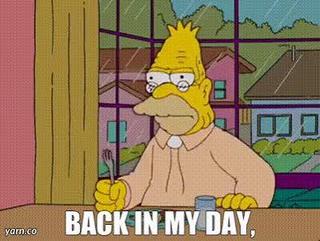 back in my day