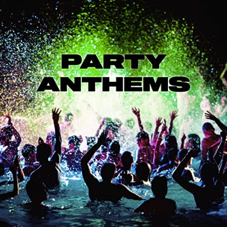 VA - Party Anthems [Explicit] (2021)