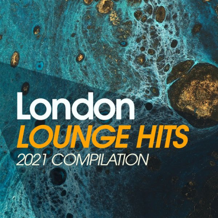 Various Artists - London Lounge Hits 2021 Compilation (2021)