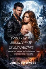 Luna K. Blackwood – L’Alfa che ha abbandonato il suo partner (2026)