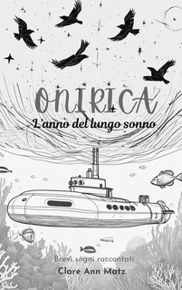 Clare Ann Matz -  Onirica. L'anno del lungo sonno (2024)