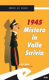 Ennio Di Biase - 1945. Mistero in Valle Scrivia (2013)