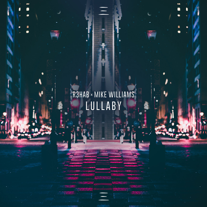R3HAB x Mike Williams — Lullaby (Extended Version)