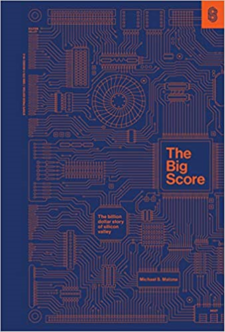 The Big Score: The Billion-Dollar Story of Silicon Valley