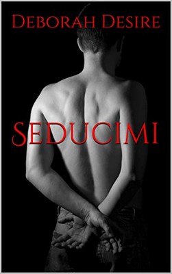 Deborah Desire - Sognami Series Vol. 3. Seducimi (2019)
