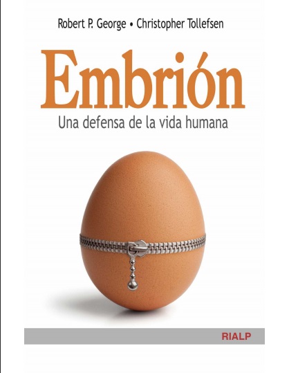 Embrión. Una defensa de la vida - Robert P. George y Christopher Tollefsen (PDF + Epub) [VS]