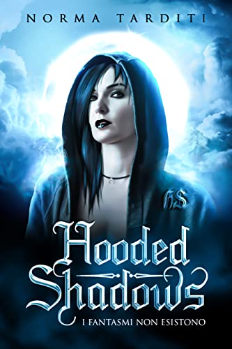Norma Tarditi - Hooded Shadows. I fantasmi non esistono (2021)