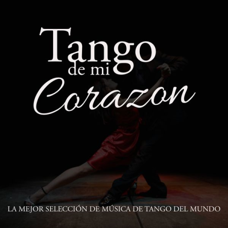 Various Artists - Tango de Mi Corazon (La mejor selecci&#243;n de m&#250;sica de tango del mundo) (2020)