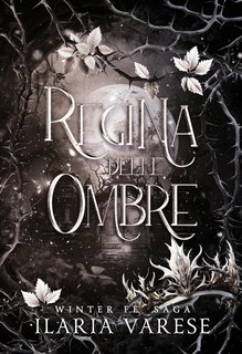 Ilaria Varese - Winter Fe' Saga Vol. 5. Regina delle Ombre (2024)
