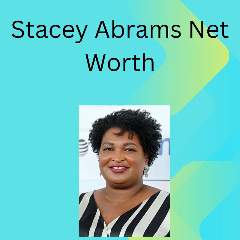 Stacey Abrams Net Worth Stacey Abrams Net Worth