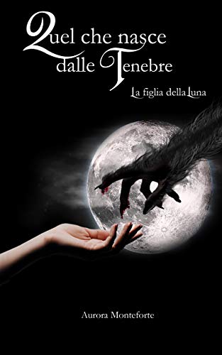 Aurora Monteforte – Quel che nasce dalle tenebre: La figlia della Luna (2021)