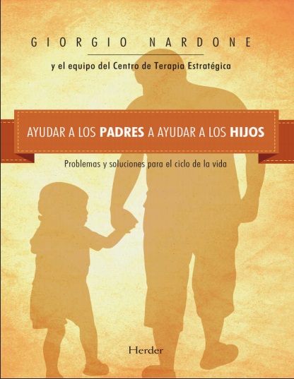 Ayudar a los padres a ayudar a los hijos - Giorgio Nardone (PDF + Epub) [VS]
