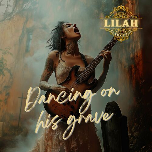 Lilah Blackwood - Dancing on His Grave (2024) FLAC