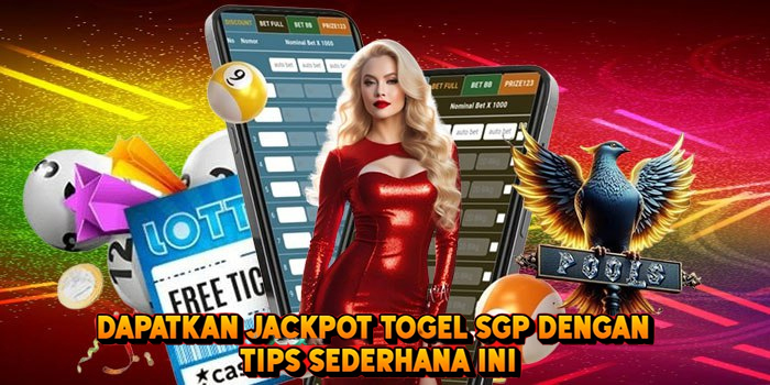 Dapatkan Jackpot Togel SGP Dengan Tips Sederhana Ini