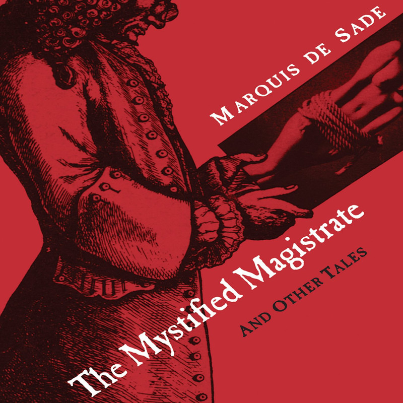 Marquis de Sade, Richard Seaver The Mystified Magistrate And Other Tales 