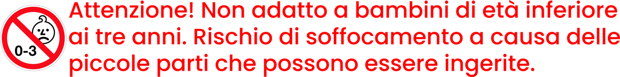 Attenzione! Non adatto a bambini di età inferiore ai tre anni. Rischio di soffocamento a causa delle piccole parti che possono essere ingerite.