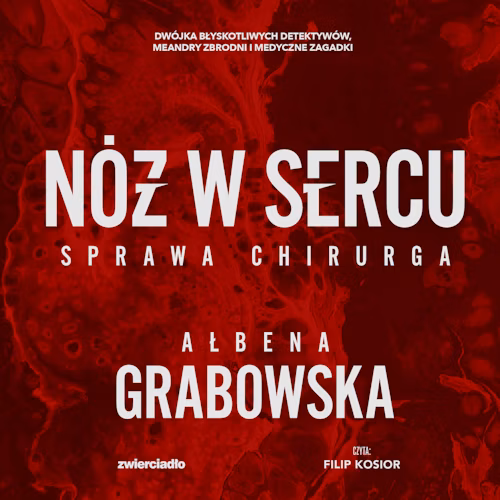 Ałbena Grabowska - Nóż w sercu. Sprawa chirurga (2025)