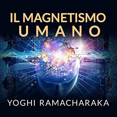 Yogi Ramacharaka - Il Magnetismo Umano (2020) (mp3 - 128 kbps)