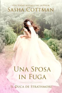Sasha Cottman - Il Duca di Strathmore 7. Una Sposa in Fuga (2024)