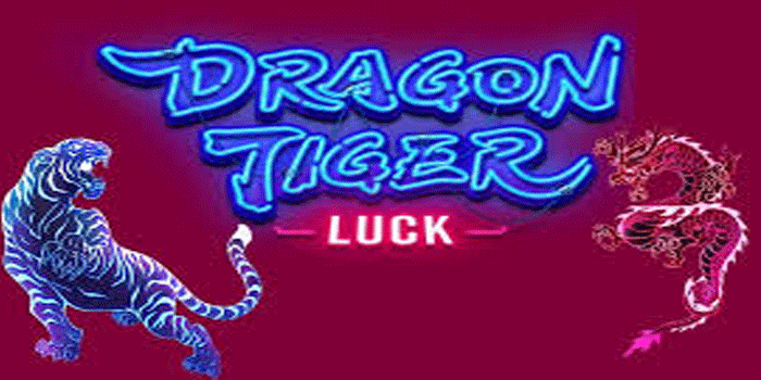 Tips Cara Pintar Slot Dragon Tiger Luck Untuk Peluang Jackpot Tinggi