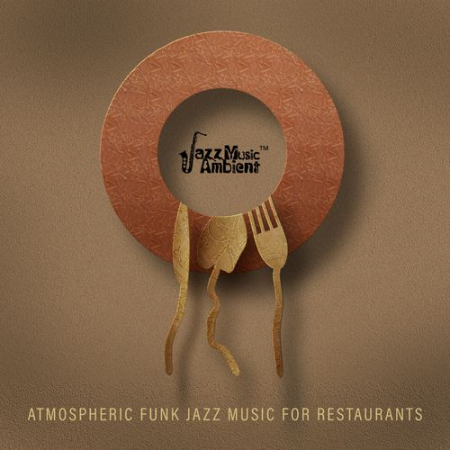 Instrumental Jazz Music Ambient   Atmospheric Funk Jazz Music for Restaurants (2021)