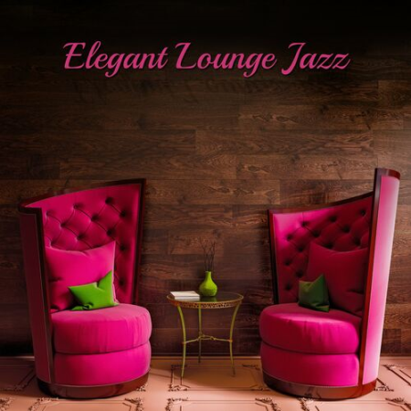 Smooth Jazz Music Academy - Elegant Lounge Jazz: Smooth Jazz for Chill, Late Night, Good Mood (2022)