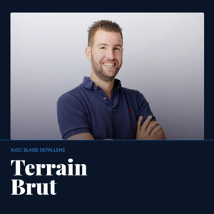 Pochette du podcast Terrain Brut animé par Blaise Depallens