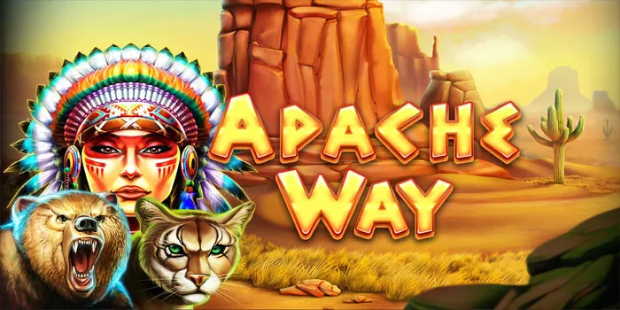 Cara Efektif Memenangkan Jackpot di Slot Apache Way
