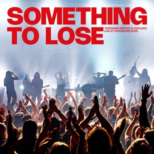 Throwing-Bricks-and-Ontaard-Something-to-Lose-Live-At-Roadburn-2025-24BIT-WEB-FLAC-2026-ENRi-CH.jpg
