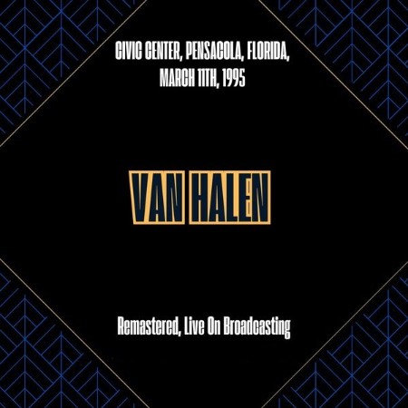 Van Halen - Civic Center, Pensacola, Florida, March 11th, (1995) (Remastered, Live On Broadcasting) (2025)