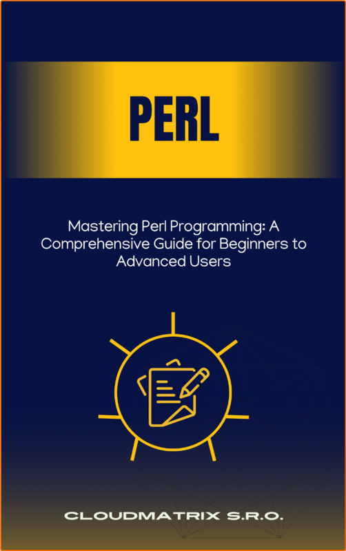 Mastering Perl Programming A Comprehensive Guide For Beginners To Advanced Users