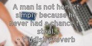 a-man-is-not-honest-simply-because-he-never-had-a-chance-to-stea