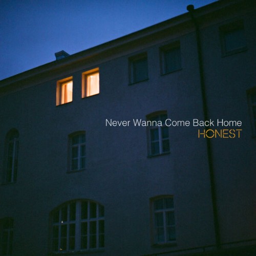 Honest - Never Wanna Come Back Home (2026)