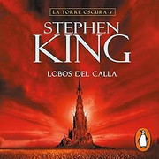 La Torre Oscura 5 Stephen King Lobos del Calla - La Torre Oscura - Stephen King